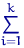 $\sum_{i=1}^k$