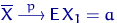 $\overline X \buildrel {p} \over \longrightarrow {\mathsf E}\, X_1 = a$