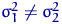 $\sigma_1^2\ne\sigma_2^2$