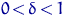 $0\,{<}\,\delta\,{<}\,1$