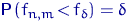 ${\mathsf P}\,(f_{n,m}\,{<}\,f_\delta)=\delta$