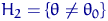$H_2=\{\theta\neq\theta_0\}$