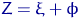 $Z=\xi+\phi$