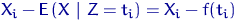 $X_i-{\mathsf E}\,(X~\lvert~Z=t_i)=X_i-f(t_i)$