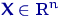 ${\mathbf X}\in{\textrm{\upshape I\kern-0.20em R}}^n$