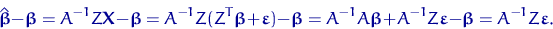 \begin{displaymath}
\hat{\text{\boldmath\ensuremath \beta}}-\text{\boldmath\ensu...
...ath \beta} =
A^{-1} Z \text{\boldmath\ensuremath \varepsilon}.\end{displaymath}
