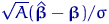 $\sqrt{A}(\hat{\text{\boldmath\ensuremath \beta}}-\text{\boldmath\ensuremath \beta})/\sigma$
