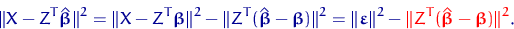 \begin{equation}
\lVert X-Z^T\hat{\text{\boldmath\ensuremath \beta}}\rVert^2=\lV...
...th\ensuremath \beta}}-\text{\boldmath\ensuremath \beta})\rVert^2}.\end{equation}