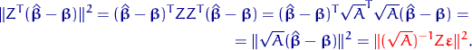 \begin{multline*}
\lVert Z^T(\hat{\text{\boldmath\ensuremath \beta}}-\text{\bold...
 ...\sqrt{A})^{-1}Z \text{\boldmath\ensuremath \varepsilon}\rVert^2}.\end{multline*}