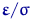 $\text{\boldmath\ensuremath \varepsilon}/\sigma$