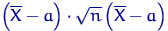 $\left(\overline X-a\right)\cdot\sqrt{n}\left(\overline X-a\right)$