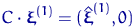 $C\cdot\text{\boldmath\ensuremath \xi}^{(1)}=(\hat{\text{\boldmath\ensuremath \xi}}^{(1)},0)$