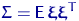 $\Sigma={\mathsf E}\,\text{\boldmath\ensuremath \xi}\text{\boldmath\ensuremath \xi}^T$