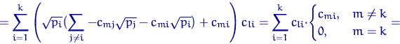 \begin{displaymath}
=\sum_{i=1}^k\left(\sqrt{p_i}\bigl(
\sum_{j\ne i} -c_{mj}\sq...
 ...\cdot 
\begin{cases}
c_{mi}, & m\ne k \cr
0, & m=k\end{cases} =\end{displaymath}