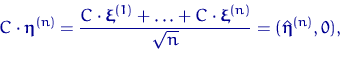 \begin{displaymath}
C\cdot\text{\boldmath\ensuremath \eta}^{(n)}=\dfrac{C\cdot\t...
 ...}{\sqrt{n}}
=(\hat{\text{\boldmath\ensuremath \eta}}^{(n)},0), \end{displaymath}