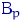 ${\rm B}_p$