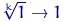 $\sqrt[k]{1}\to 1$