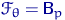 $\mathscr F_\theta={\mathsf B}_p$