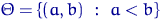$\Theta=\{(a,b)~:~a<b \}$