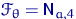 $\mathscr F_\theta= {\mathsf N}_{a,4}$