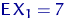 ${\mathsf E}\, X_1=7$