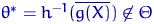 $\theta^*=h^{-1}(\overline{g(X)})\not\in\Theta$