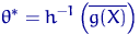 $\theta^*=h^{-1}\left(\overline{g(X)}\right)$