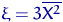 $\xi=3\overline{X^2}$