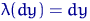 $\lambda(dy)=dy$