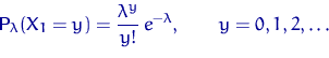 \begin{displaymath}
{\mathsf P}\,{\!}_\lambda(X_1=y)=\dfrac{\lambda^y}{y!}\,e^{-\lambda}, \qquad
y=0,1,2,\ldots\end{displaymath}