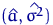 $(\hat a, \hat{\sigma^2})$