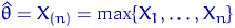 $\hat\theta=X_{(n)}$