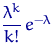 $\dfrac{\lambda^k}{k!}\,e^{-\lambda}$