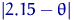 $\lvert 2.15-\theta\rvert $