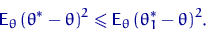 \begin{displaymath}
{\mathsf E}_\theta\,(\theta^*-\theta)^2 \leqslant {\mathsf E}_\theta\,(\theta^*_1-\theta)^2.\end{displaymath}