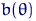 $b(\theta)$