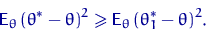 \begin{displaymath}
{\mathsf E}_\theta\,(\theta^*-\theta)^2 \geqslant {\mathsf E}_\theta\,(\theta^*_1-\theta)^2.\end{displaymath}