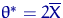 $\theta^*=2\overline X$