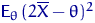 ${\mathsf E}_\theta\,(2\overline X-\theta)^2$