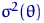$\sigma^2(\theta)$