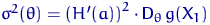 $\sigma^2(\theta)=\left(H'(a)\right)^2\cdot{\mathsf D}_\theta\, g(X_1)$