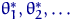 $\theta^*_1,\theta^*_2,\ldots$