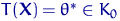 $T({\mathbf X}) = \theta^*\in K_0$
