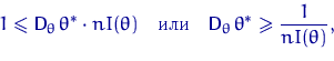 \begin{displaymath}
1\leqslant {\mathsf D}_\theta\,\theta^* \cdot n I(\theta) \q...
 ...d
{\mathsf D}_\theta\,\theta^* \geqslant \frac{1}{n I(\theta)},\end{displaymath}