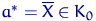 $a^*=\overline X\in K_0$