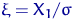 $\xi=X_1/\sigma$