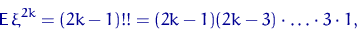\begin{displaymath}
{\mathsf E}\,\xi^{2k}=(2k-1)!!=(2k-1)(2k-3)\cdot\ldots\cdot 3\cdot 1,\end{displaymath}