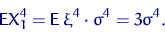 \begin{displaymath}
{\mathsf E}\,{\!} X_1^4={\mathsf E}\,\xi^4\cdot\sigma^4=3\sigma^4.\end{displaymath}