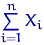 $\sum\limits_{i=1}^n X_i$