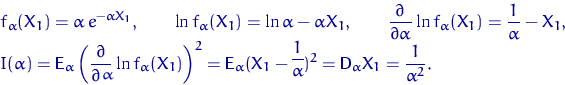 \begin{eqnarray*}
&&
f_\alpha(X_1) = \alpha\,e^{-\alpha X_1}, \quad \quad
\ln f_...
 ...X_1-\alpha)^2={\mathsf D}\,{\!}_\alpha X_1=
 \dfrac{1}{\alpha^2}.\end{eqnarray*}